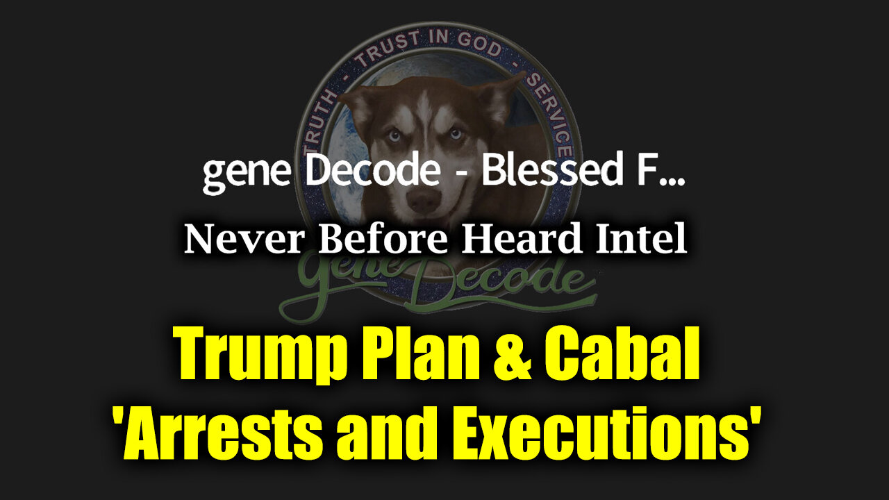 Gene Decode Great - Trump Plan & Cabal 'Arrests and Executions'