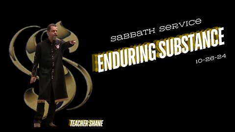 Sabbath Service with Teacher Shane 2024-10-26 | Enduring Substance |