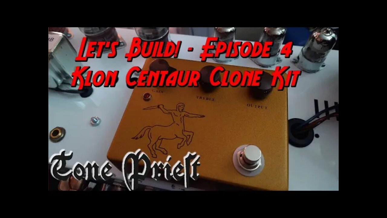 KLON CENTAUR CLONE KIT - LET'S BUILD! - EPISODE 4