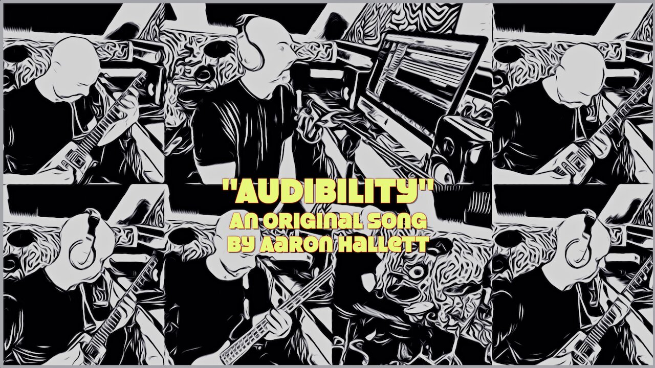 "Audibility" an Original Song by Aaron Hallett