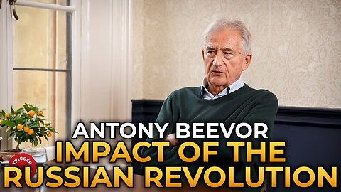 Antony Beevor - The Russian Revolution's Impact Was Enormous