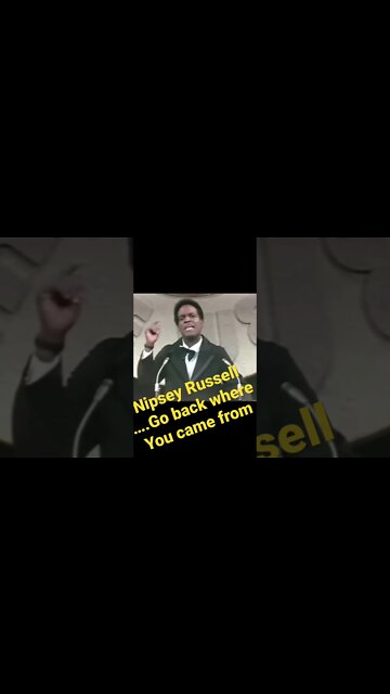 Nipsey Russell - Go back where you came from