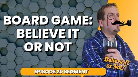 Board Game Believe it Or Not - Part 3