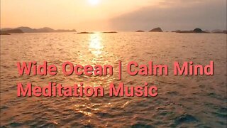 10 Minutes Of Wide Ocean | Calm Mind Meditation Music #ocean #calm #meditation @Meditation Channel