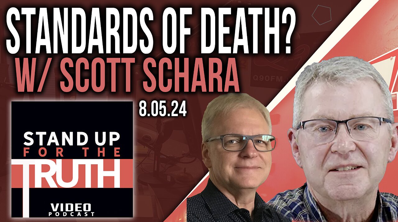 Standards of Death? - Stand Up For The Truth w/ Scott Schara