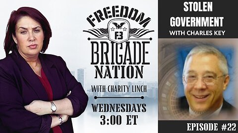 Freedom Brigade Nation - Stolen Government with Charles Key