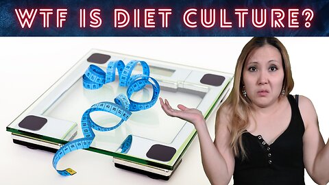 WTF Is Diet Culture?