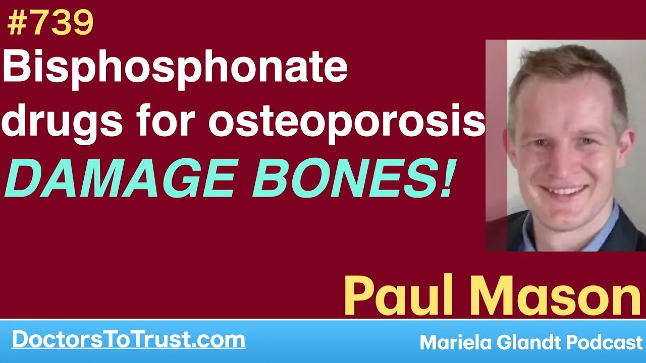 PAUL MASON 1d | Bisphosphonate drugs for osteoporosis DAMAGE BONES!