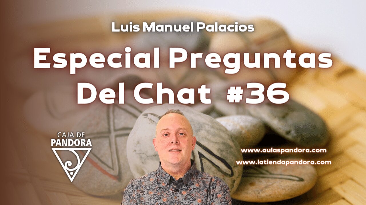 Especial Preguntas Del Chat #36 con Luis Manuel Palacios Gutiérrez