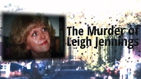 The Murder of Leigh Jennings