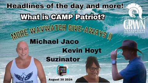 Headlines, WavWatch give-away winners and What is Camp Patriot???