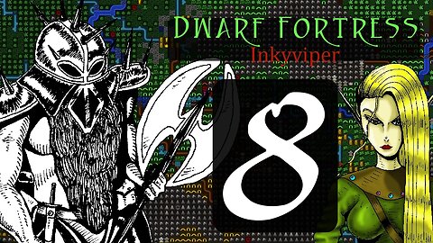 Dwarf Fortress Inkyviper part 8