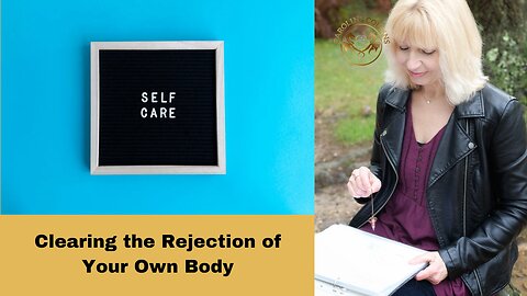 A Clearing on Rejecting Your Body