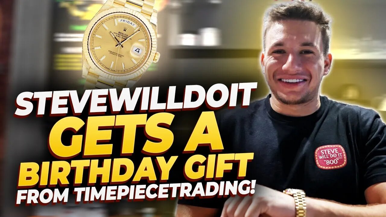 Stevewilldoit Gets a Birthday Gift From TimePieceTrading!