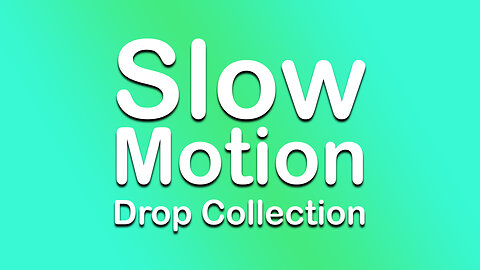 Slow Motion Drop Collection