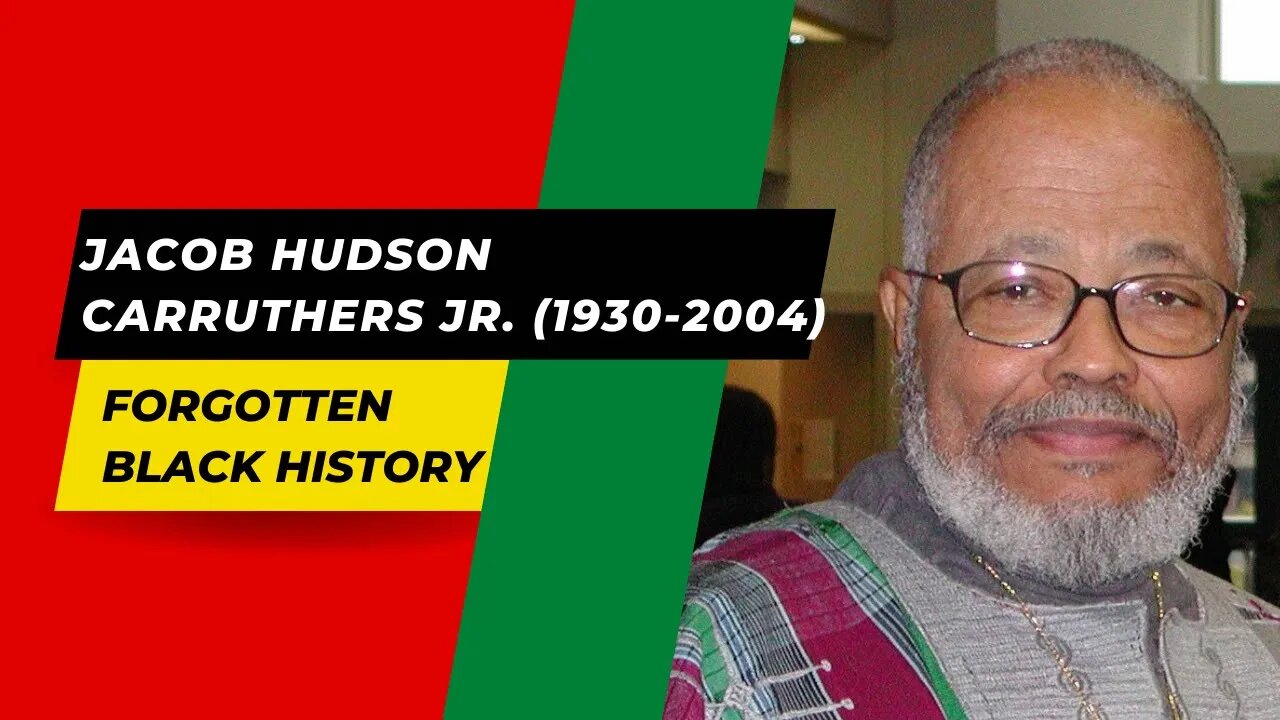 JACOB HUDSON CARRUTHERS JR. (1930-2004) | Forgotten Black History