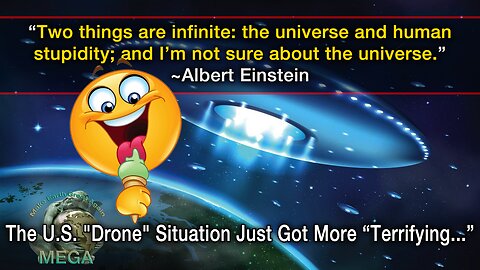 “Two things are infinite: the universe and human stupidity; and I’m not sure about the universe.” ~Albert Einstein