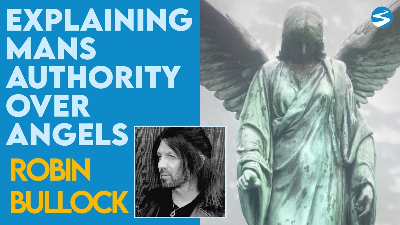 Robin Bullock Explains Man’s Authority Over Angels | May 17 2021