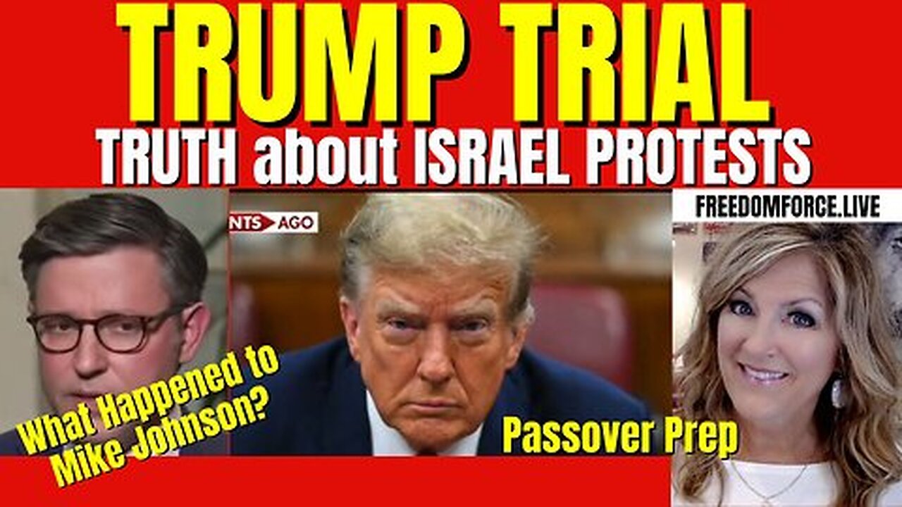 Trump Trial, Israel Protests, Mike Johnson?, Passover Prep 4-16-24