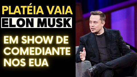 PLATÉIA VAIA ELON MUSK em show de comediante nos EUA