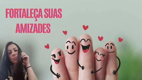 Fortaleça suas amizades