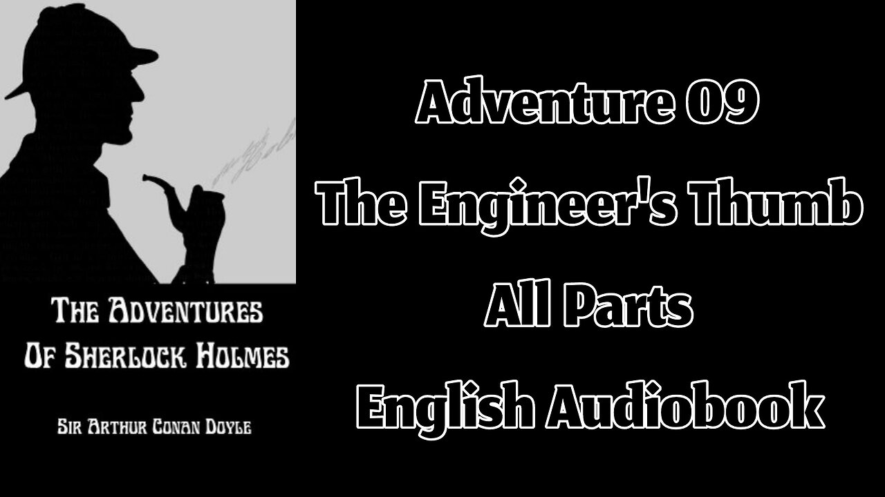 Adventure 09 - The Engineer's Thumb by Sir Arthur Conan Doyle || English Audiobook