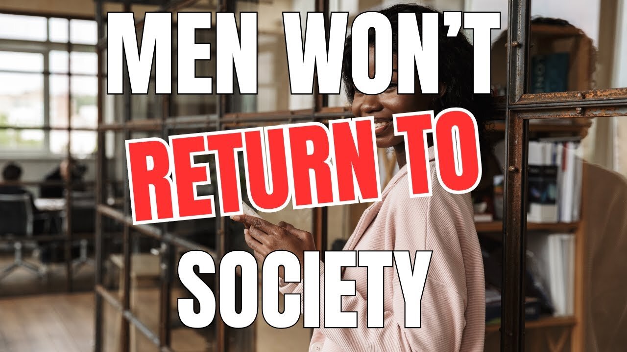 Men Won't Return to Society