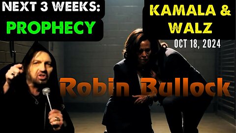 Robin Bullock: [NEXT 3 WEEKS PROPHECY! KAMALA & WALZ] THIS WILL AMAZE YOU! - 10/18/24