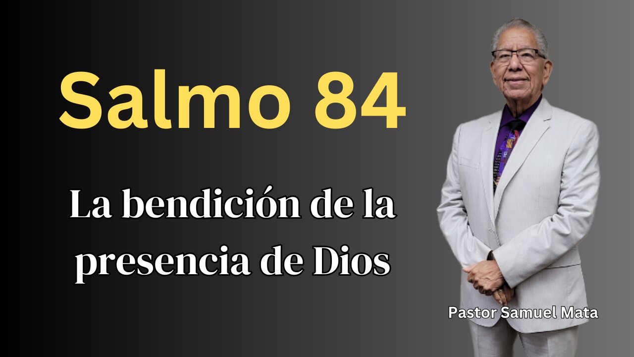 Salmo 84 - La bendición de la presencia de Dios