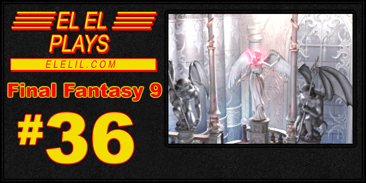 El El Plays Final Fantasy 9 Episode 36: Oh Oh It's MAGIC! You Know!