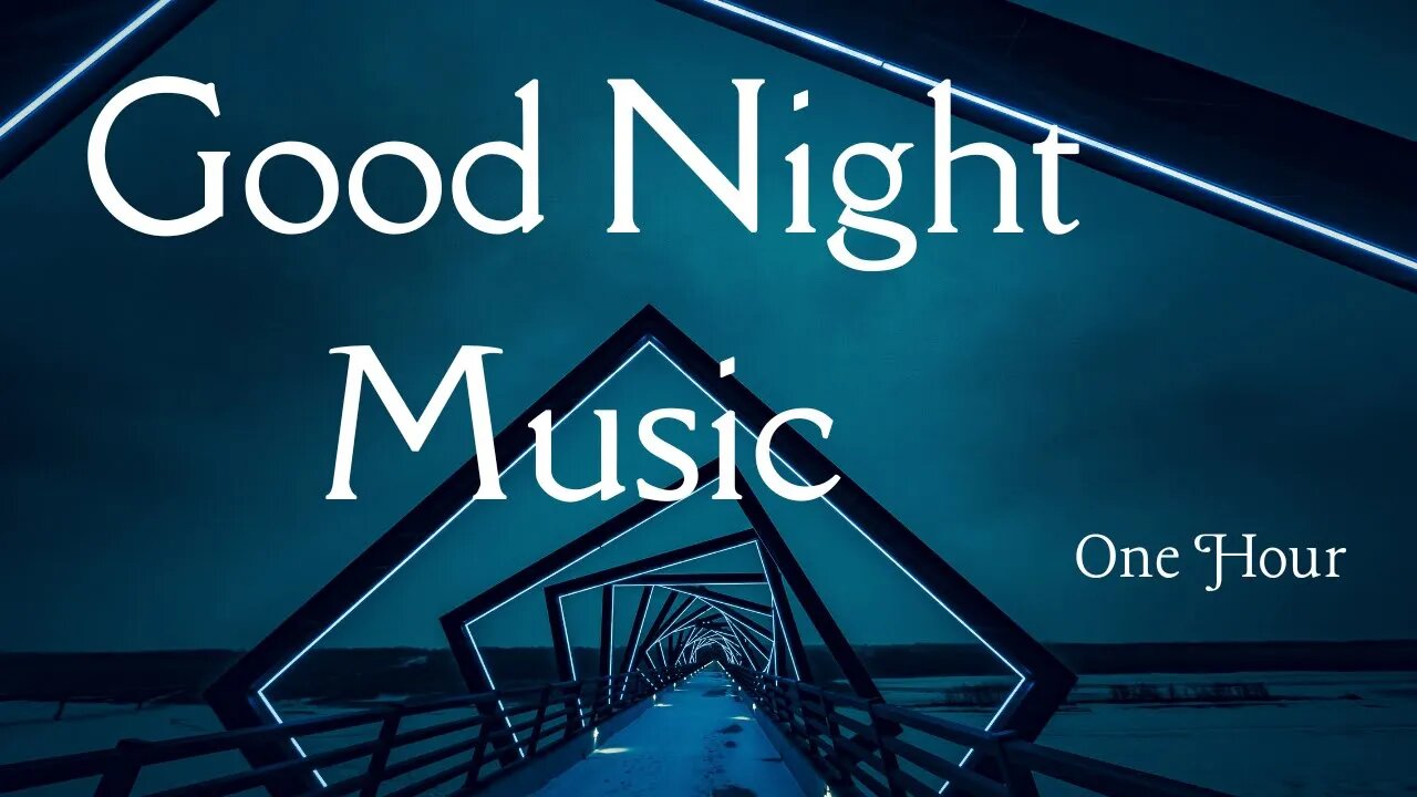 Good Night Music - 1 Hour