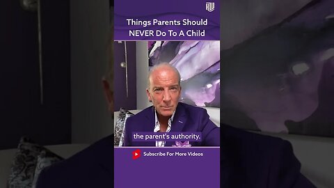 Things Parents Should NEVER Do To A Child