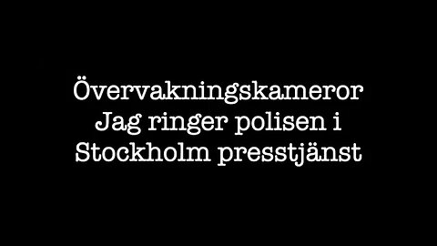 Kameraövervakning -Jag ringer polisens presstjänst