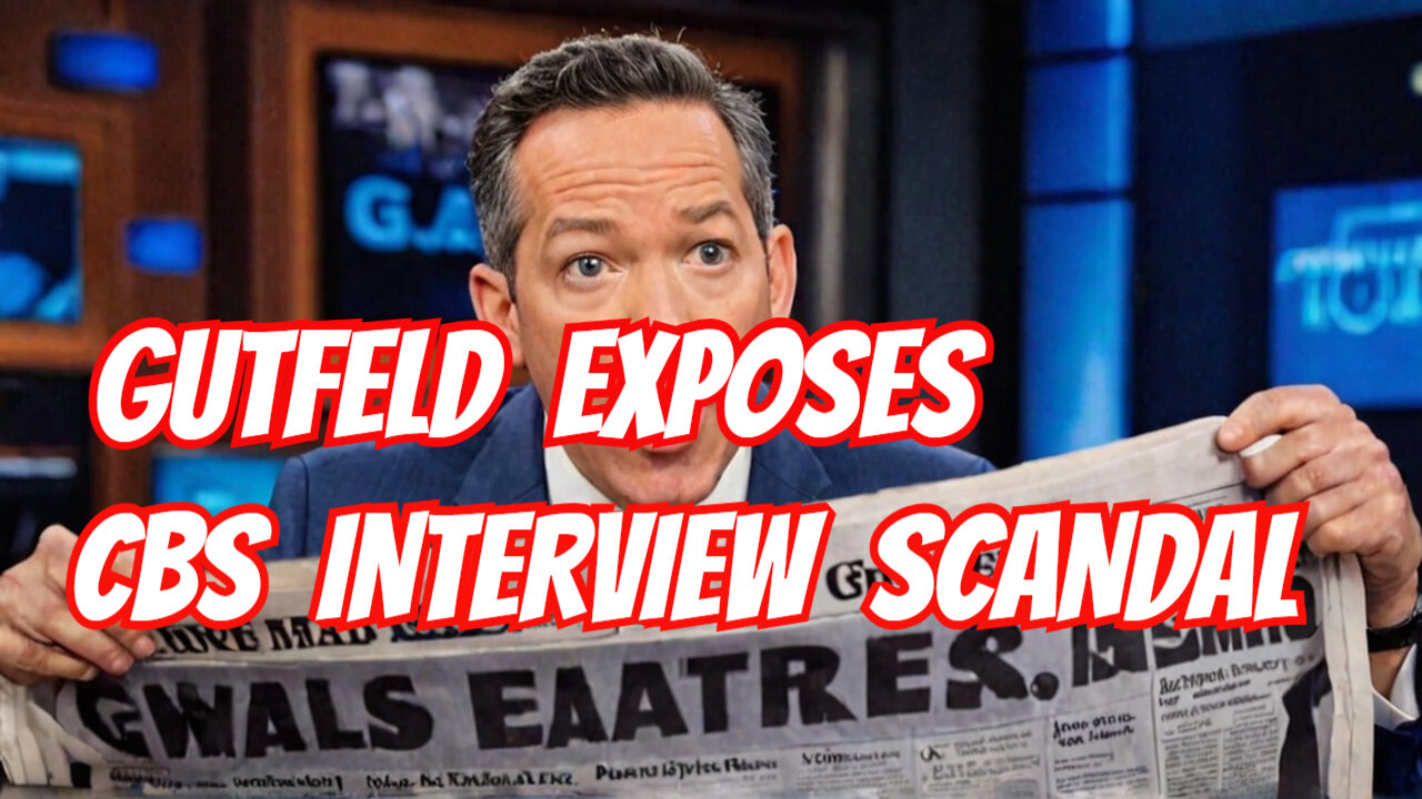 GUTFELD Exposes The CBS Interview SCANDAL That's Got Everyone Talking!