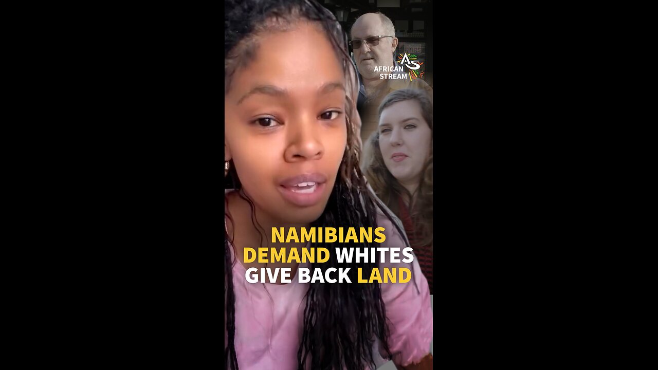 NAMIBIANS DEMAND WHITES GIVE BACK LAND