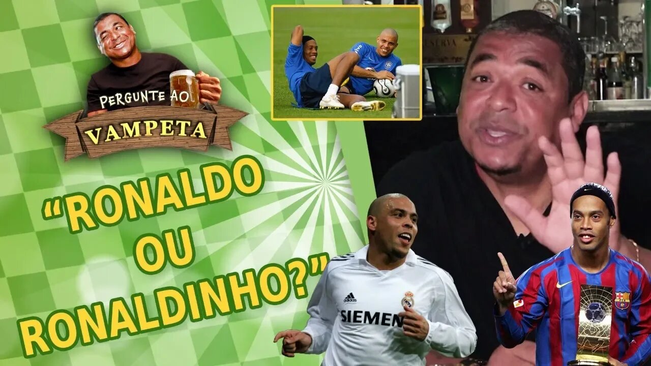 "RONALDO FENÔMENO ou RONALDINHO GAÚCHO?" PERGUNTE AO VAMPETA #25