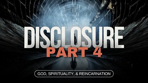 Disclosure (PART 4 /7) | God, Spirituality, & Reincarnation