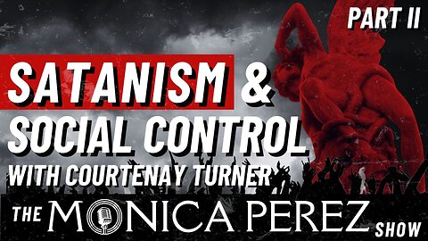 Satanism & Social Control with Courtenay Turner Part II