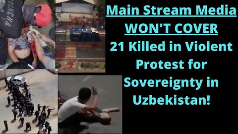 21 Killed! Protest in Uzbekistan Karakalpak Region! NO COVERAGE by Legacy Media