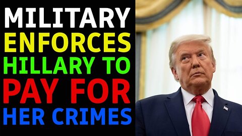 LATEST BREAKING NEWS: MILITARY ENFORCES HILLARY TO PAY FOR HER CRIMES - TRUMP NEWS