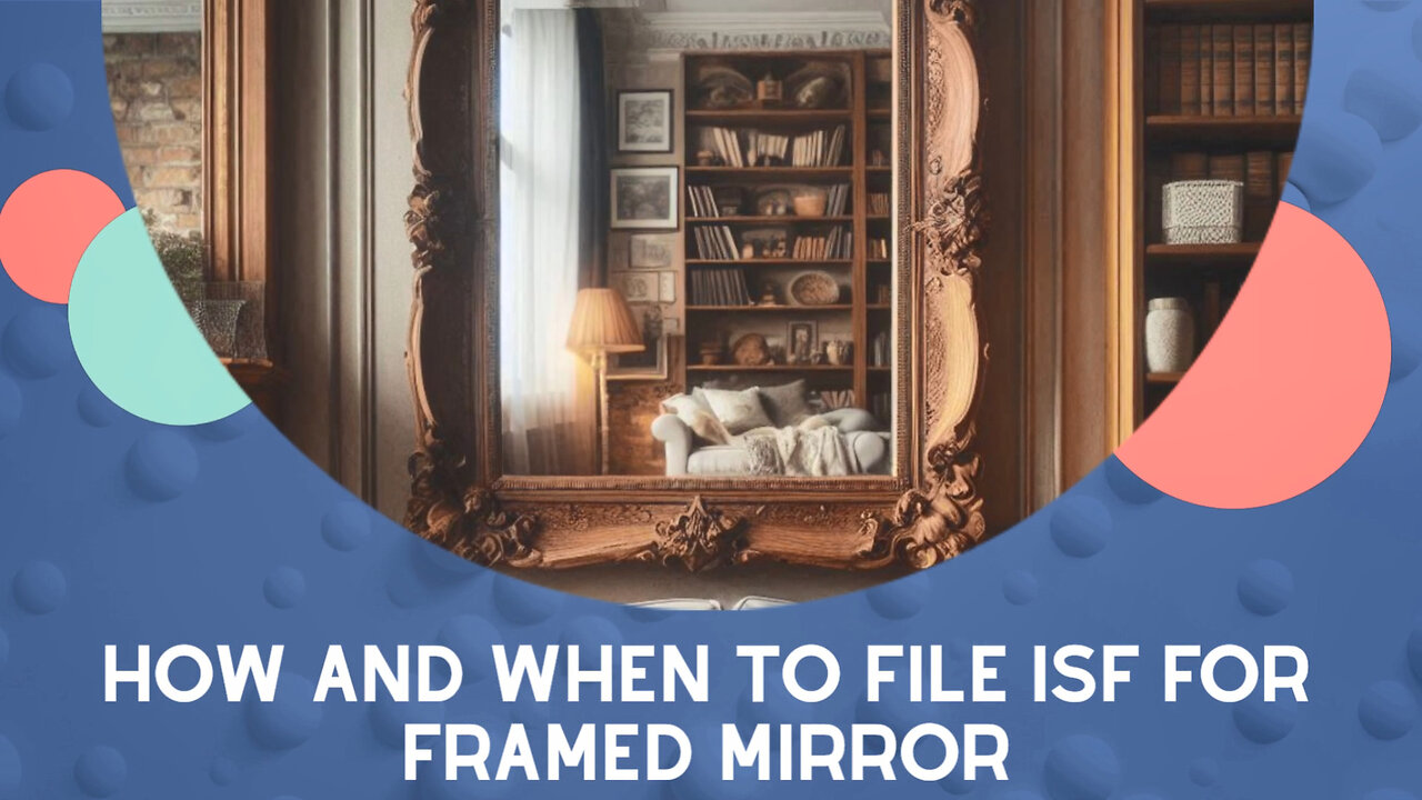 Mastering Importer Security: Your Guide to Smooth Sailing with Framed Mirrors!