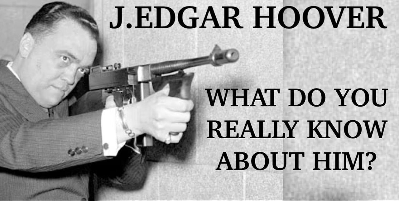 J,EDGAR HOOVER : WHAT DO YOU REALLY KNOW ABOUT HIM? TOO MANY TALKING POINTS AND NOT ENOUGH FACTS