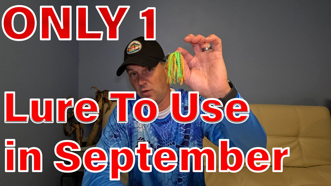 If You only Had 1 Lure to Fish in September WHAT would it be