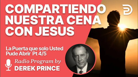 La Puerta que solo Usted puede Abrir 4 de 5 - Compartiendo Nuestra Cena con Jesus