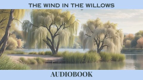 The Wind in the Willows by Kenneth Grahame | Full Audiobook