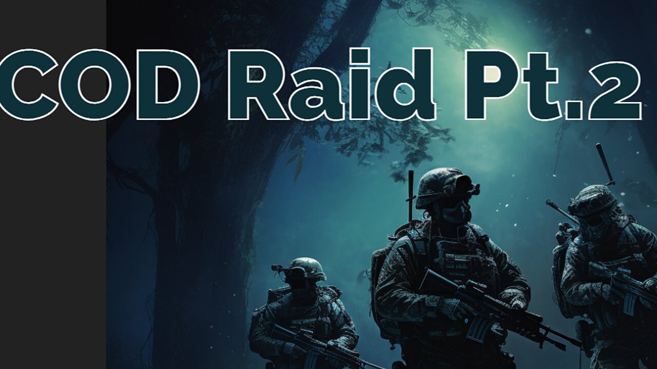 COD Raid Pt.2