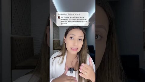 Faz muito tempo que eu não menstruou tenho 37 anos é possível engravidar?