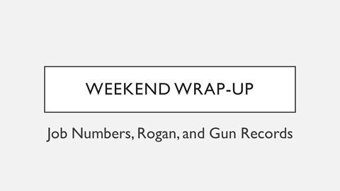 Weekend Wrap-up: Jobs, Rogan, and Gun Records