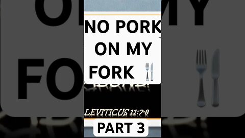 NO PORK ON MY FORK…