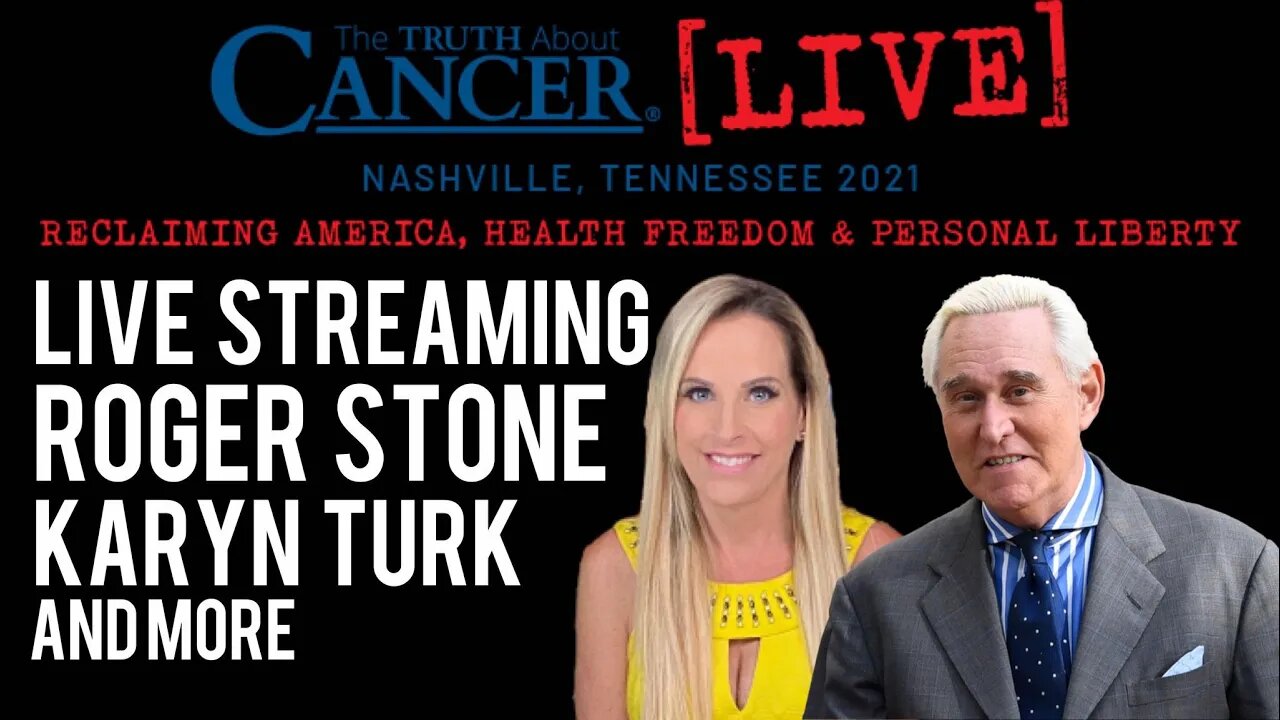 Live Streaming! Roger Stone, Karyn Turk, & More at Truth About Cancer Convention in Nashville